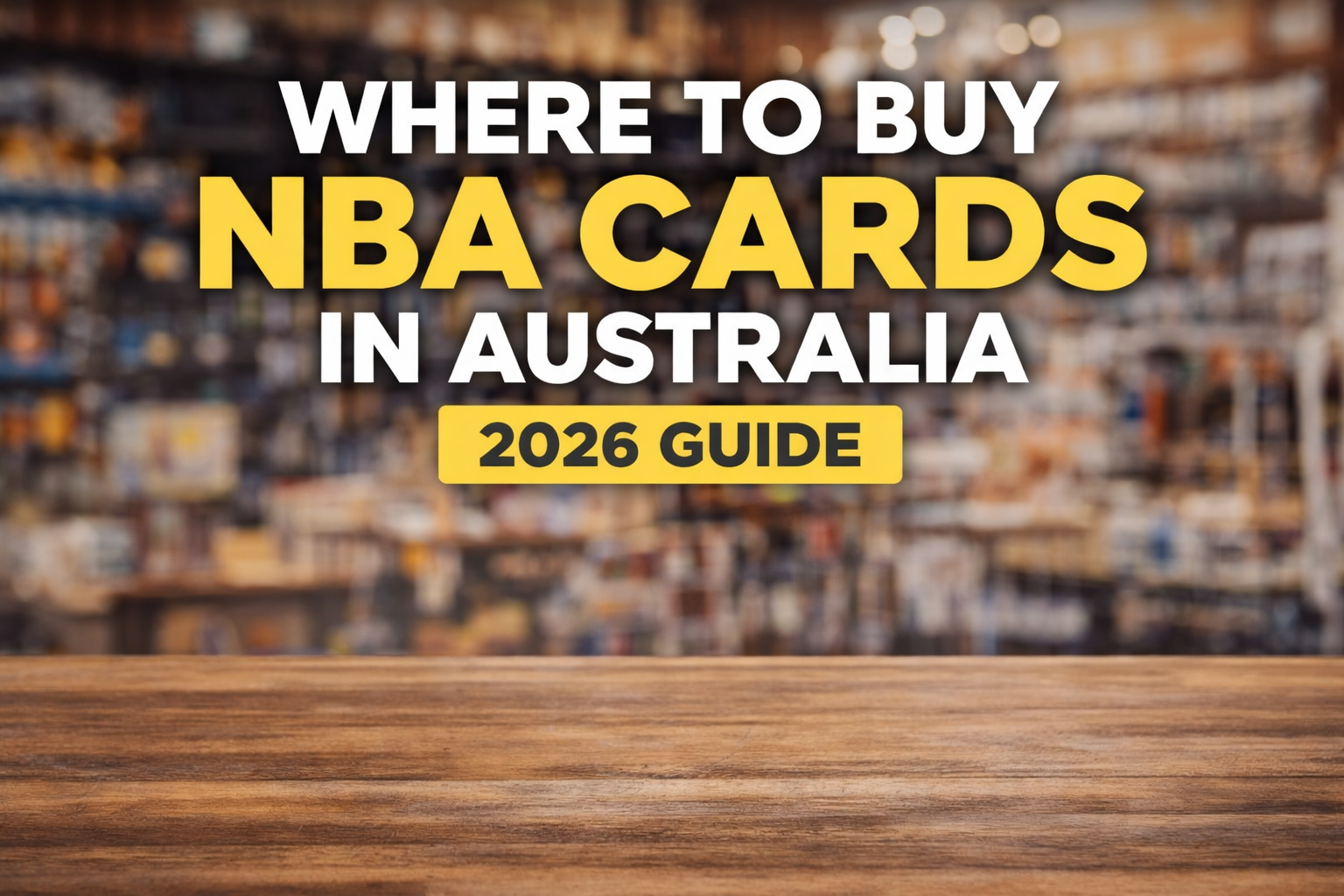 Where to Buy NBA Cards in Australia (2026 Guide)